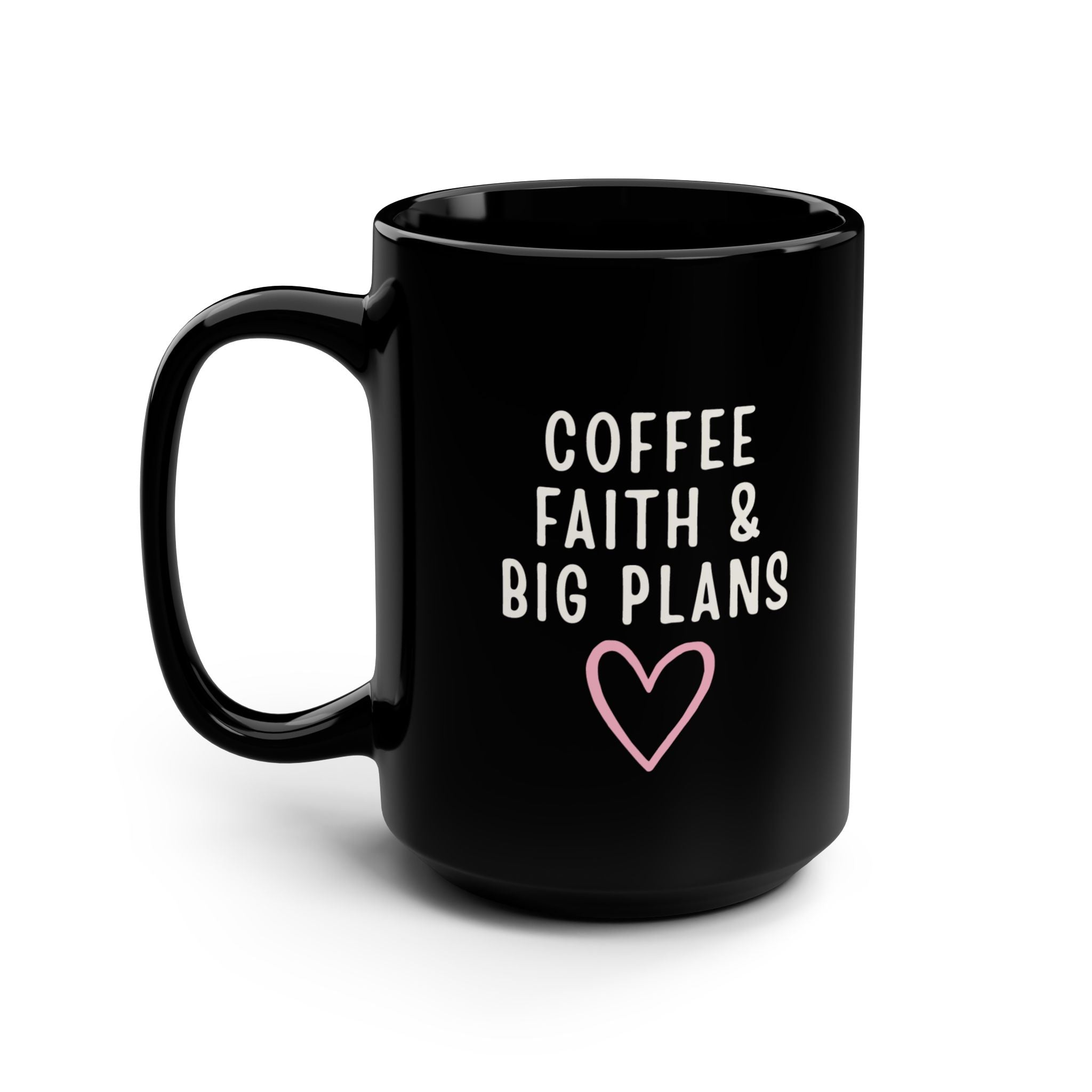 Coffee Faith & Big Plans mug | Black 15oz ceramic