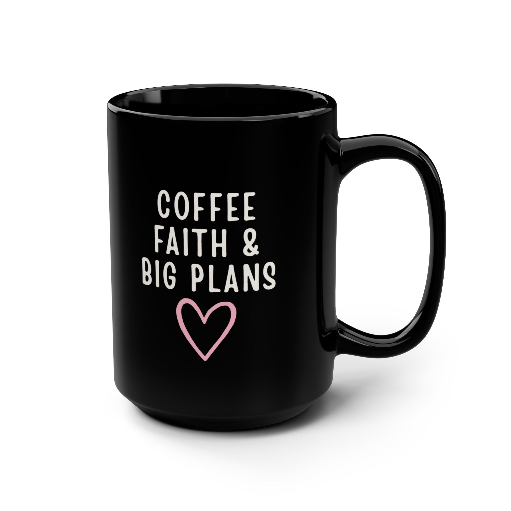 Coffee Faith & Big Plans mug | Black 15oz ceramic