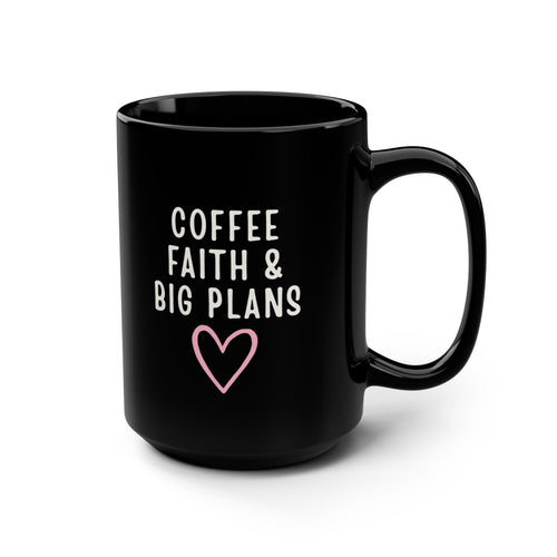 Coffee Faith & Big Plans mug | Black 15oz ceramic