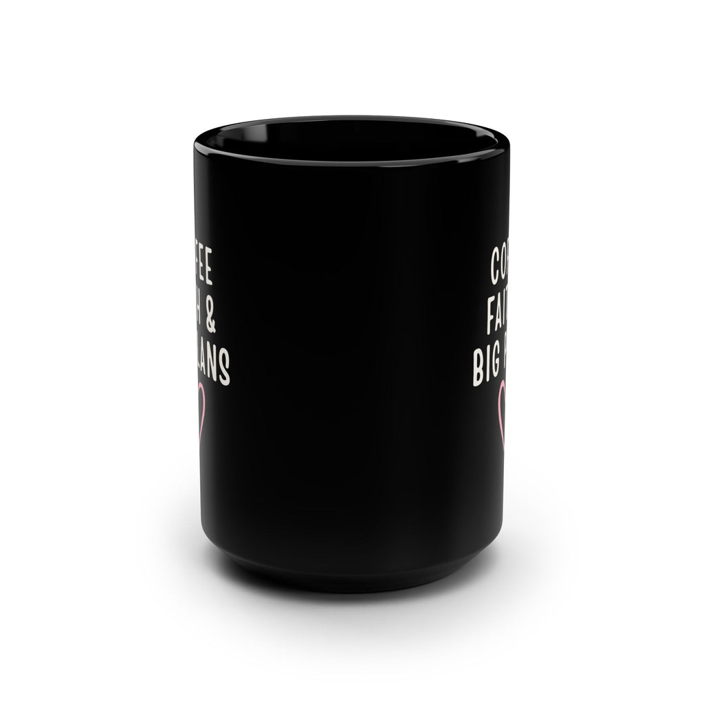Coffee Faith & Big Plans mug | Black 15oz ceramic